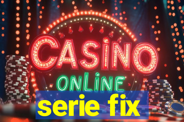 serie fix